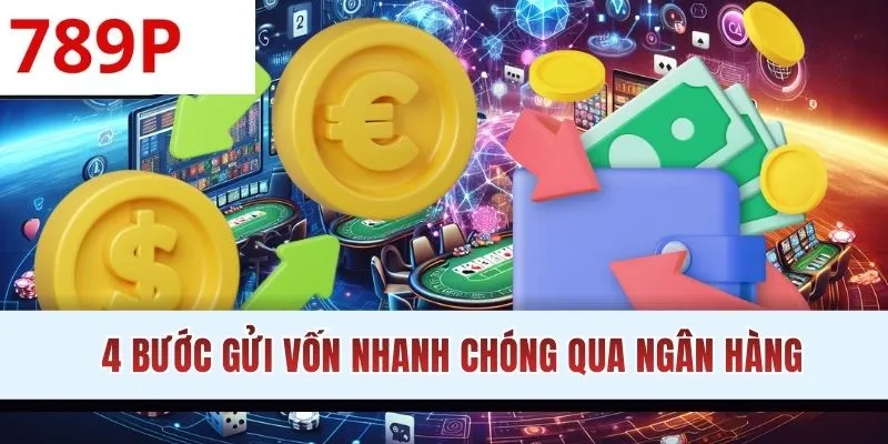 4 bước nạp tiền 789p nhanh chóng qua ngân hàng